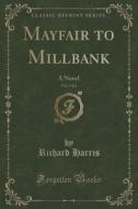 Mayfair To Millbank, Vol. 2 Of 3 di Richard Harris edito da Forgotten Books