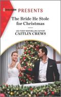 The Bride He Stole for Christmas: An Uplifting International Romance di Caitlin Crews edito da HARLEQUIN SALES CORP
