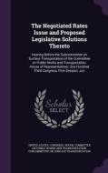 The Negotiated Rates Issue And Proposed Legislative Solutions Thereto edito da Palala Press