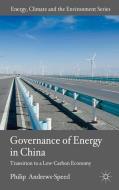 The Governance of Energy in China di Philip Andrews-Speed edito da Palgrave Macmillan
