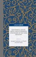 Successful Social Media And Ecommerce Strategies In The Wine Industry di Gergely Sznolnoki, Liz Thach, Dani Kolb edito da Palgrave Macmillan