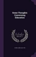 Some Thoughts Concerning Education di John Locke edito da Palala Press