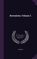 Brownlows, Volume 2 di Oliphant edito da Palala Press