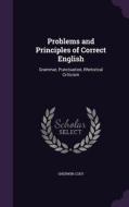 Problems And Principles Of Correct English di Sherwin Cody edito da Palala Press