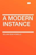 A Modern Instance di William Dean Howells edito da HardPress Publishing