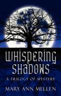 Whispering Shadows di Mary Ann Mellen edito da Publishamerica