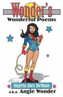 Wonder's Wonderful Poems di Angela Inez Demaio, Angela Inez Demaio a. K. a. Angie Wonder edito da PUBLISHAMERICA
