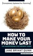 How to Make Your Money Last - Completely Updated for Planning Today: The Indispensable Retirement Guide di Jane Bryant Quinn edito da THORNDIKE PR