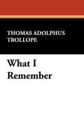 What I Remember di Thomas Adolphus Trollope edito da Wildside Press