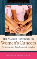 The Praeger Handbook On Women's Cancers edito da Abc-clio
