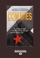 Commies: A Journey Through the Old Left, the New Left and the Leftover Left (Large Print 16pt) di Ronald Radosh edito da ReadHowYouWant