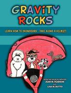 Gravity Rocks di Jean W. Pearson, Lisa M. Dutto edito da AUTHORHOUSE