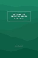 The Barter Theatre Story di Mark Dawidziak edito da Longleaf Services behalf of UNC - OSPS