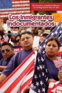 Los Inmigrantes Indocumentados (Undocumented Immigrants) di Sara Howell edito da PowerKids Press
