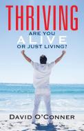Thriving: Are You Alive or Just Living? di David O'Conner edito da OUTSKIRTS PR