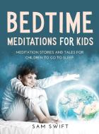 BEDTIME MEDITATIONS FOR KIDS di Sam Swift edito da Sam Swift