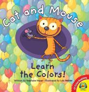 Cat and Mouse Learn the Colors! di Stephane Husar edito da AV2 BY WEIGL