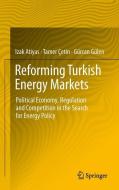 Reforming Turkish Energy Markets di Izak Atiyas, Tamer Cetin, Gurcan Gulen edito da Springer New York