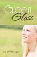 Green Glass di Pat Nelson Klud edito da Westbow Press