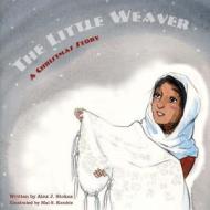 The Little Weaver: A Christmas Story di Alex J. Stokas edito da Createspace