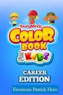 Youngmindz Color Book for Kids: Career Edition: Coloring Pages for Responsible Changes di Eromona Patrick Hero edito da Createspace