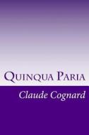 Quinqua Paria di MR Claude Pierre Cognard edito da Createspace