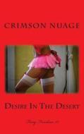 Desire in the Desert di Crimson Nuage edito da Createspace