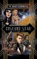Distant Star: Volume One di W. Brad Lajeunesse edito da Createspace