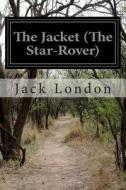 The Jacket (the Star-Rover) di Jack London edito da Createspace