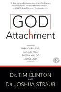God Attachment di Tim Clinton, Joshua Straub edito da Howard Books