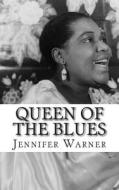 Queen of the Blues: The Life and Times of Bessie Smith di Jennifer Warner edito da Createspace