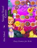 Simple Travel Games: Easy Games for Kids di Mrs Alice E. Tidwel edito da Createspace