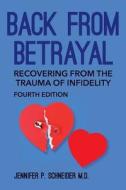 Back from Betrayal: Recovering from the Trauma of Infidelity di Jennifer P. Schneider M. D. edito da Createspace