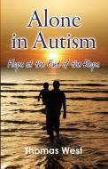 Alone in Autism: Hope at the End of the Rope di Thomas West edito da LIGHTNING SOURCE INC