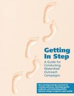 Getting in Step: A Guide for Conducting Watershed Outreach Campaigns di U. S. Environmental Protection Agency edito da Createspace