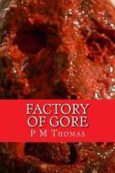 Factory of Gore di P. M. Thomas edito da Createspace
