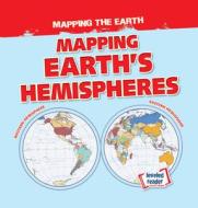 Mapping Earth's Hemispheres di Dwayne Hicks edito da GARETH STEVENS INC