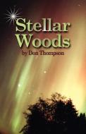 Stellar Woods di Don Thompson edito da AUTHORHOUSE