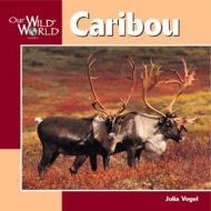 Caribou di Julia Vogel edito da Creative Publishing International