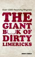 The Giant Book of Dirty Limericks: Over 1,000 Raunchy Rhymes di Rudy A. Swale edito da Ulysses Press