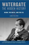 Watergate: The Hidden History: Nixon, the Mafia, and the CIA di Lamar Waldron edito da COUNTERPOINT PR