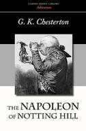 The Napoleon Of Notting Hill di G K Chesterton edito da Classic Books Library