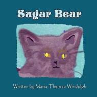 Sugar Bear di Maria Theresa Windolph edito da America Star Books