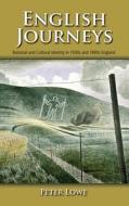 English Journeys: National and Cultural Identity in 1930s and 1940s England di Peter Lowe edito da CAMBRIA PR