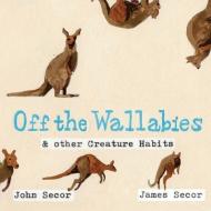 Off The Wallabies & Creature Habits di John Secor edito da Peppertree Press