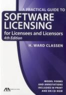 Practical Guide To Software Licensing di H Ward Classen edito da American Bar Association