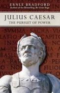Julius Caesar: The Pursuit of Power di Ernle Bradford edito da E-Reads