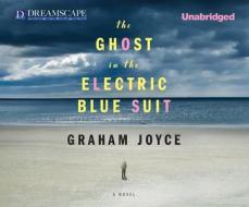 The Ghost in the Electric Blue Suit di Graham Joyce edito da Dreamscape Media