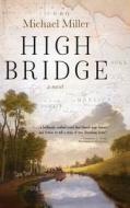 High Bridge di Miller Michael Miller edito da Koehler Books