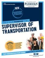Supervisor of Transportation di National Learning Corporation edito da PASSBOOKS